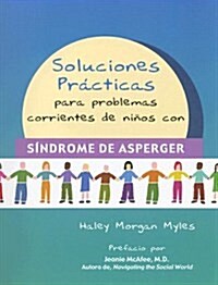 Soluciones Practicas Para Problemas Corrientes de Ninos Con Sindrome de Asperger (Spiral)