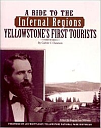A Ride to the Infernal Regions: Yellowstones First Tourists (Paperback)