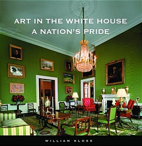 Art in the White House: A Nations Pride (Hardcover, 2)