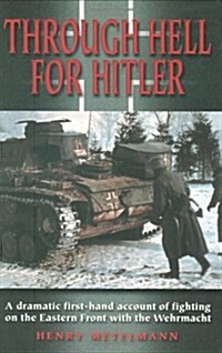 Through Hell for Hitler: A Dramatic First-Hand Account of Fighting on the Eastern Front with the Wehrmacht (Paperback)