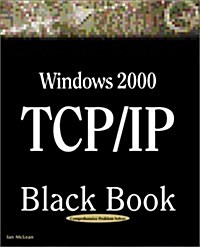 Windows 2000 TCP/IP Black Book: An Essential Guide to Enhanced TCP/IP in Microsoft Windows 2000 (Paperback)