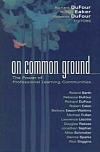 On Common Ground: The Power of Professional Learning Communities (Hardcover)