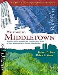 Welcome to Middletown: A Reality-Based Program for Engaging Your Staff in Data Assessment for School Improvement [With CDROM] (Spiral)