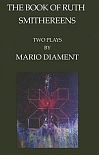 The Book of Ruth & Smithereens: Two Plays by Mario Diament (Paperback)