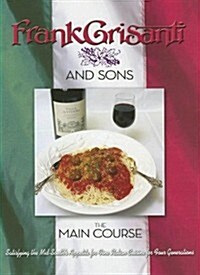 The Main Course: Satisfying the Mid-Souths Appetites for Fine Italian Cuisine for Four Generations (Hardcover)