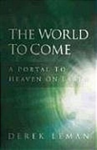 World to Come: A Portal to Heaven on Earth (Paperback)