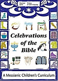 Celebrations of the Bible: A Messianic Childrens Curriculum (Paperback)