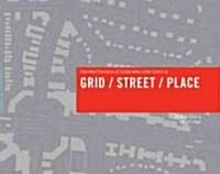Grid/Street/Place: Essential Elements of Sustainable Urban Districts (Hardcover)