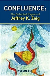 Confluence: The Selected Papers of Jeffrey K. Zeig (Paperback)
