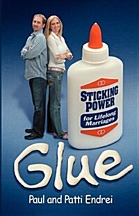 Glue: Sticking Power for Lifelong Marriages (Paperback)