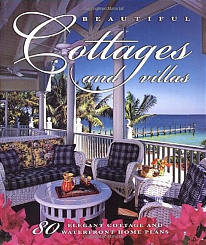 Beautiful Cottages and Villas: 80 Elegant Cottage and Waterfront Home Plans (Paperback)