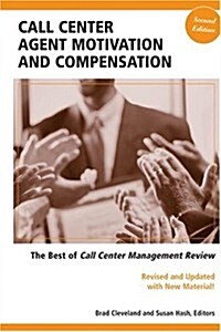 Call Center Agent Motivation and Compensation, the Best of Call Center Management Review: The Best of Call Center Management Review, Second Edition (P