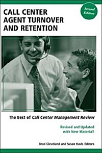Call Center Agent Turnover and Retention: The Best of Call Center Management Review, Second Edition (Paperback, Revised and Upd)