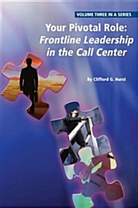 Your Pivotal Role: Frontline Leadership in the Call Center (Paperback)