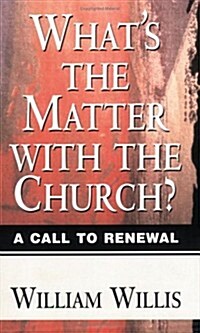 Whats the Matter with the Church?: A Call to Renewal (Paperback)