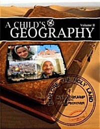 A Childs Geography: Explore the Holy Land: Volume II [With CDROM] (Paperback)