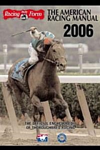 The American Racing Manual: The Official Encyclopedia of Thoroughbred Racing (Hardcover, 2006)