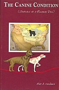 The Canine Condition: (Journals of a Runaway Dog) (Paperback)