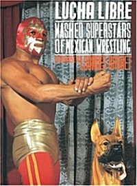 Lucha Libre Masked Superstars of Mexican Wrestling (Paperback)
