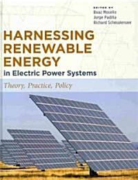 Harnessing Renewable Energy in Electric Power Systems: Theory, Practice, Policy (Hardcover)