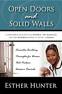Open Doors and Solid Walls: The Challenge to Learn the Purpose, the Blessings, and the Responsibilities of Being a Woman: Character Building Princ (Paperback)