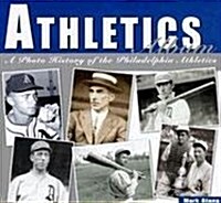 Athletics Album: A Photo History of the Philadelphia Athletics (Hardcover)