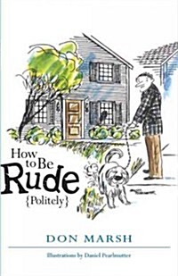 How to Be Rude Politely (Paperback)