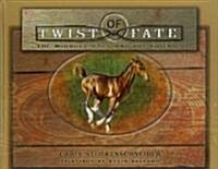 Twist of Fate: The Miracle Colt and His Friends (Hardcover)