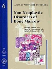 Atlas of Nontumor Pathology: Non-Neoplastic Disorders of Bone Marrow (Hardcover)