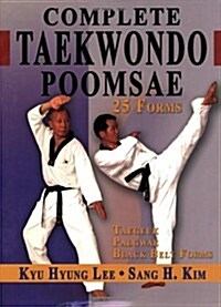 Complete Taekwondo Poomsae: The Official Taegeuk, Palgawe and Black Belt Forms of Taekwondo (Paperback)