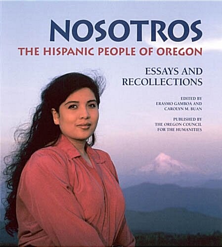 Nosotros: The Hispanic People of Oregon (Paperback)