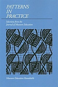 Patterns in Practice: Selections from the Journal of Museum Education (Paperback)