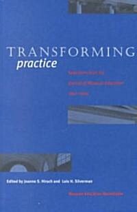 Transforming Practice: Selections from the Journal of Museum Education, 1992-1999 (Paperback)