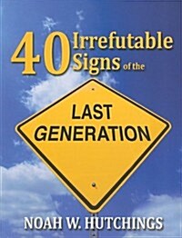 40 Irrefutable Signs of the Last Generation (Paperback)