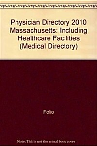 Physician Directory 2010 Massachusetts: Including Healthcare Facilities (Paperback, 34th)