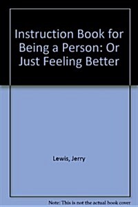 Instruction Book for Being a Person: Or Just Feeling Better (Hardcover)