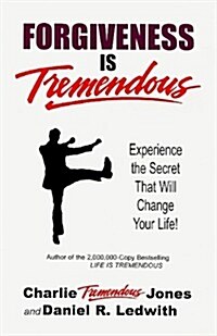 Forgiveness Is Tremendous: Experience the Secret That Will Change Your Life! (Paperback)