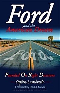 Ford and the American Dream: Founded on Right Decisions (Paperback)