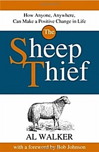 The Sheep Thief: How Anyone, Anywhere, Can Make a Positive Change in Life (Paperback)