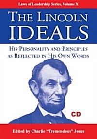 The Lincoln Ideals: His Personality and Principles as Reflected in His Own Words [With Booklet] (Audio CD)