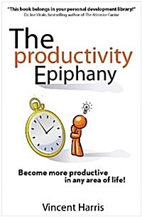 The Productivity Epiphany: Become More Productive in Any Area of Life! (Paperback)