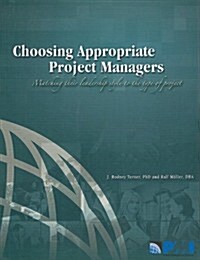 Choosing Appropriate Project Managers: Matching Their Leadership Style to the Type of Project (Paperback)