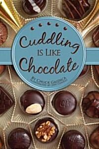 Cuddling Is Like Chocolate (Paperback)