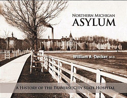 Northern Michigan Asylum (Hardcover, 1st)