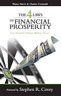 The 4 Laws of Financial Prosperity: Get Control of Your Money Now! (Paperback)