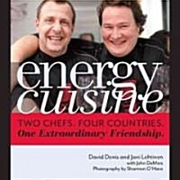 Energy Cuisine: Two Chefs, Four Countries. One Extraordinary Friendship. (Hardcover)