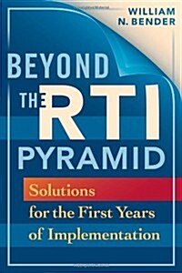 Beyond the Rti Pyramid: Solutions for the First Year of Implementation (Paperback)