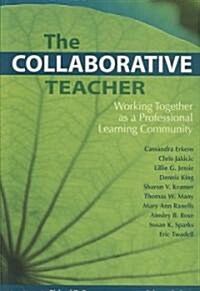 The Collaborative Teacher: Working Together as a Professional Learning Community (Paperback)