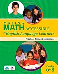 Making Math Accessible to English Language Learners (Grades 6-8): Practical Tips and Suggestions (Grades 6-8) (Paperback)