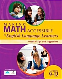 Making Math Accessible to English Language Learners, Grades 9-12: Practical Tips and Suggestions (Paperback)